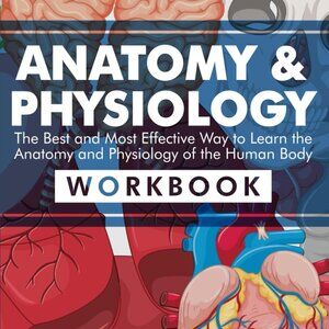 Anatomy & Physiology: The Best and Most Effective Way to Learn the Anatomy